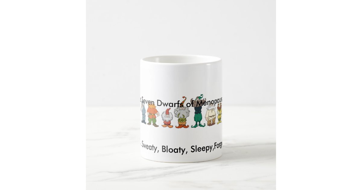 The Seven Dwarfs Of Menopause Mug Zazzle