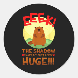 The Shadow Makes My But Look Huge Funny Groundhog Classic Round Sticker