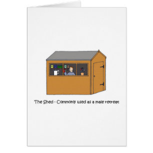 The Shed as a  Male Retreat Man Cave Humour