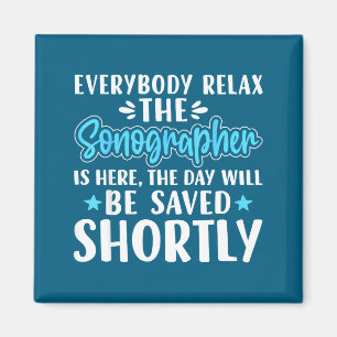 The Shirt Everybody Relax Sonographer Here Sonogra Magnet