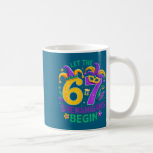 The Shirt Let 67 Shenanigans Begin Six Coffee Mug