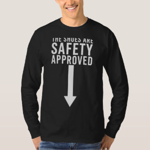 The Shoes Are Safety Approved  Team Work Coworkers T-Shirt
