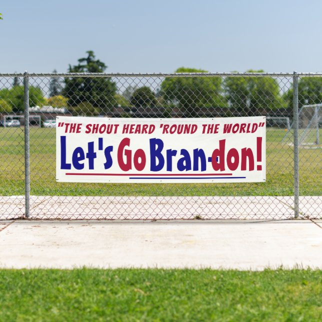 The Shout Heard round the world Let's go Brandon  Banner (Insitu)