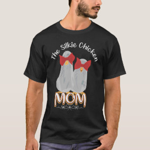 The Silkie Chicken Mom T-Shirt
