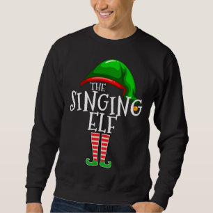 The Singing Elf Matching Family Christmas Gifts Si Sweatshirt