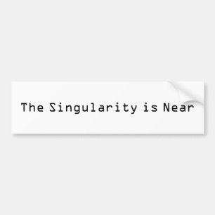 The Singularity is Near Bumper Sticker