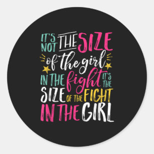The Size Of Fight In The Girl Insrational Be Stron Classic Round Sticker