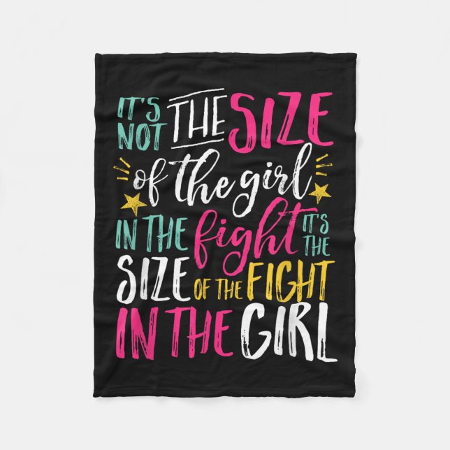 The Size Of Fight In The Girl Insrational Be Stron Fleece Blanket (Front)