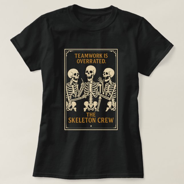 The Skeleton Crew T-Shirt | Funny Gothic Workplace (Design Front)