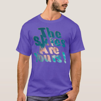 The Skies Are Yours 2 T-Shirt