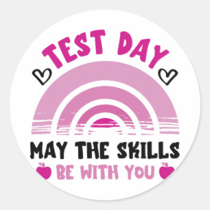 The Skills Be With You Test Day Testing Day Teache Classic Round Sticker