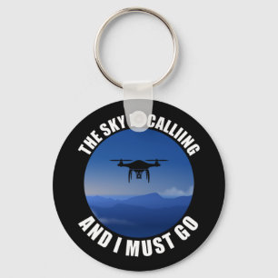 The Sky Is Calling And I Must Go Drone Pilot Key Ring