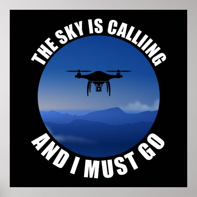 The Sky Is Calling And I Must Go Drone Pilot Poster (Front)