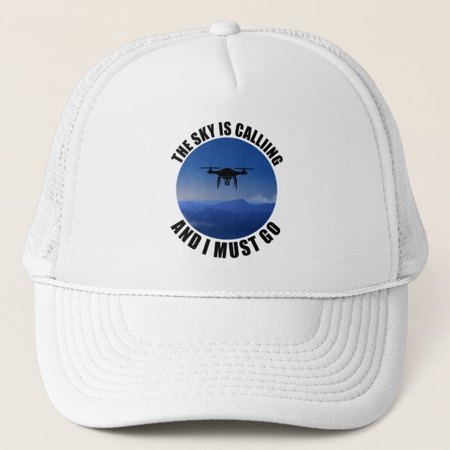 The Sky Is Calling And I Must Go Drone Pilot Trucker Hat (Front)