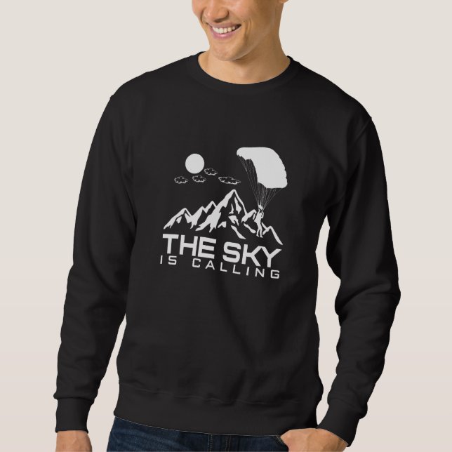 The Sky Is Calling I Skydiver Tandem Jump Skydive  Sweatshirt (Front)