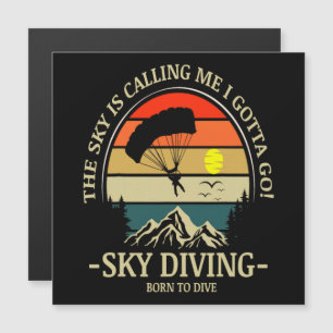 The Sky Is Calling Me I Gotta Go Sky Diving