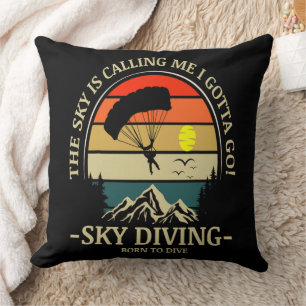 The Sky Is Calling Me I Gotta Go Sky Diving Cushion