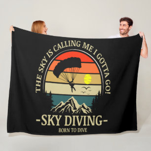 The Sky Is Calling Me I Gotta Go Sky Diving Fleece Blanket
