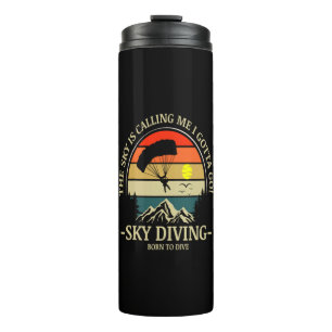 The Sky Is Calling Me I Gotta Go Sky Diving Thermal Tumbler