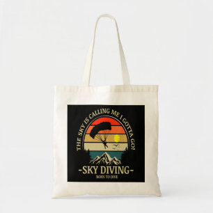 The Sky Is Calling Me I Gotta Go Sky Diving Tote Bag