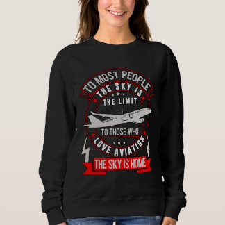 The Sky Is Home Flying Airplane Pilot is an Aviati Sweatshirt