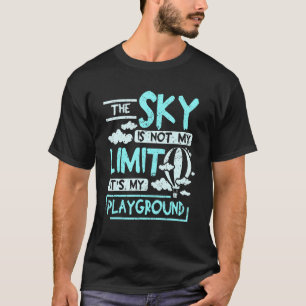 The sky is not my limit it's my playground balloon T-Shirt
