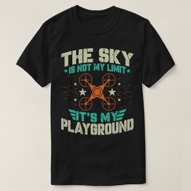 The Sky Is Not My Limit Its My Playground Funny Dr T-Shirt (Design Front)