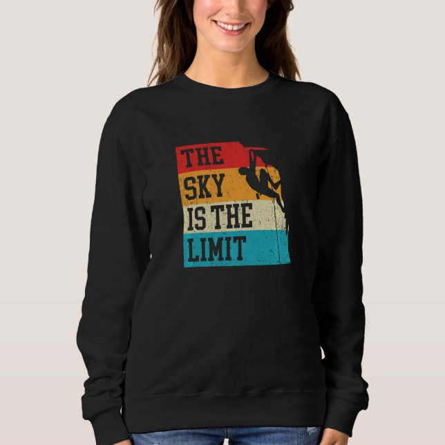 The Sky Is The Limit Rock Climbing Bouldering Clim Sweatshirt (Front)