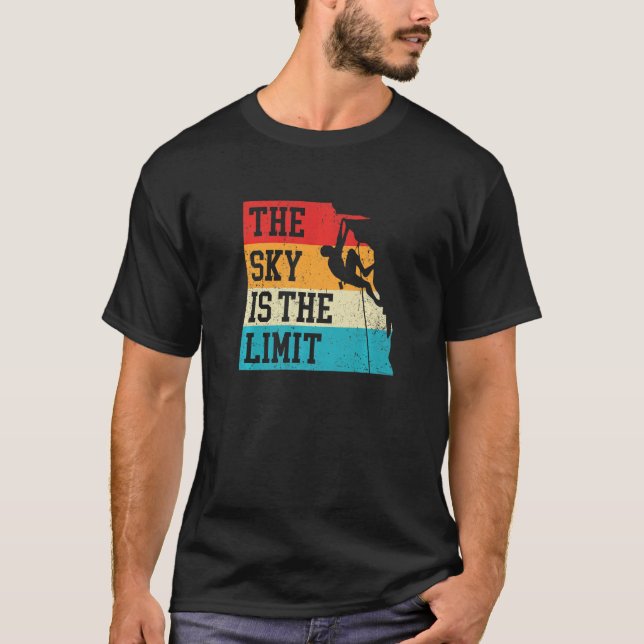 The Sky Is The Limit Rock Climbing Bouldering Clim T-Shirt (Front)