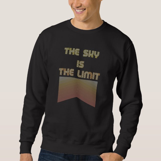 The sky is the limit sweatshirt (Front)