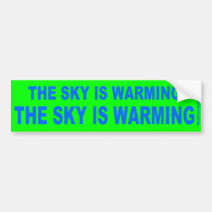 The sky is warming bumper sticker
