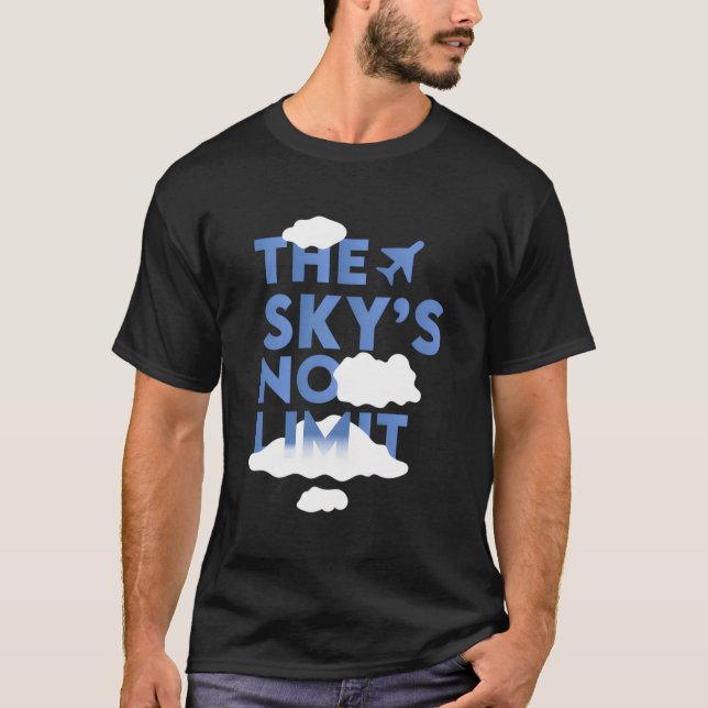 The Sky'S No Limit Motivational Quote T-Shirt (Front)