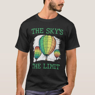 The Sky's The Limit Hot Air Balloon Ride Flying 1 T-Shirt