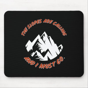 The Slopes Are Calling And I Must Go Skiing Snowbo Mouse Pad
