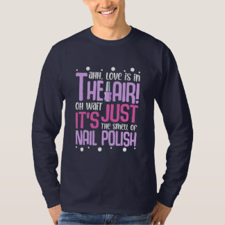 The Smell Of Nail Polish T-Shirt