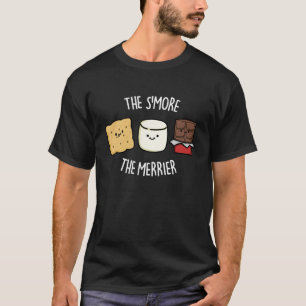 The Smore The Merrier Funny Smore Pun Dark BG T-Shirt