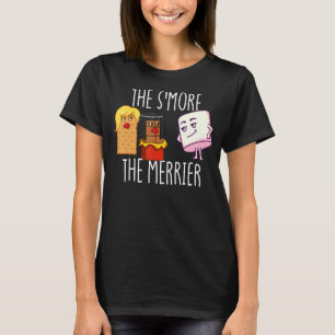 The S'More The Merrier S'mores Marshmallow Smores T-Shirt