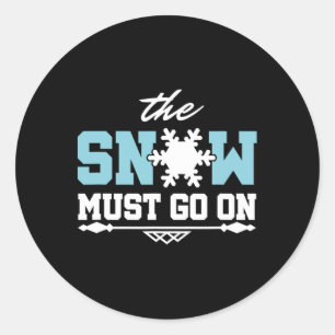 The Snow Must Go On Skiing Snowboarding Classic Round Sticker
