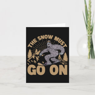 The Snow Must Go On - Snowboarding - Skiing Card