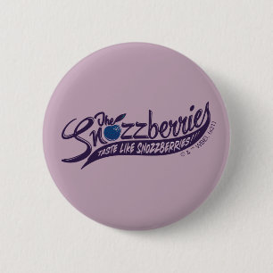 The Snozzberries Taste Like Snozzberries! 6 Cm Round Badge