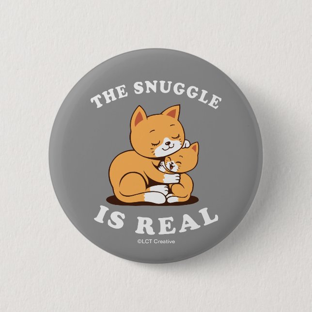 The Snuggle Is Real 6 Cm Round Badge (Front)