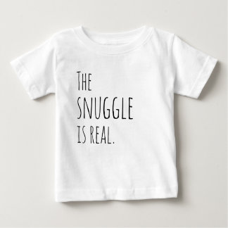 The Snuggle is Real Baby Outfit Baby T-Shirt