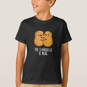 The Snuggle Is Real Funny Nugget Pun Dark BG T-Shirt