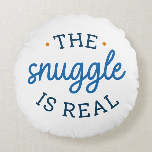 The Snuggle Is Real Round Cushion (Front)
