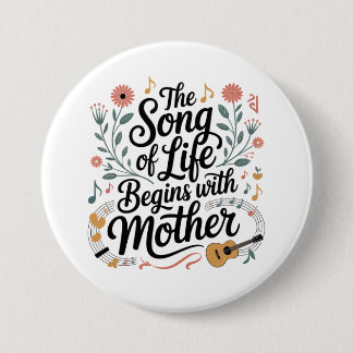 The Song Of Life Begins With Mother 7.5 Cm Round Badge