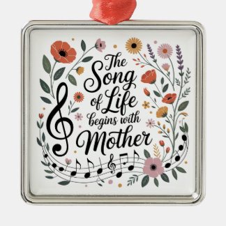 The Song Of Life Begins With Mother Metal Ornament