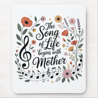 The Song Of Life Begins With Mother Mouse Pad