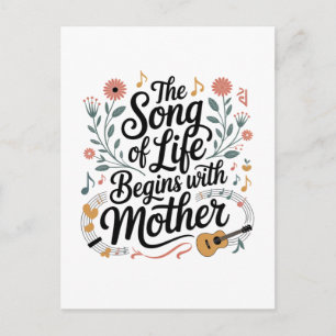 The Song Of Life Begins With Mother Postcard