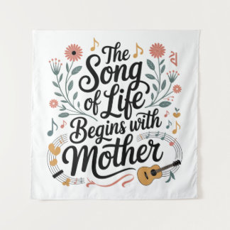 The Song Of Life Begins With Mother Tapestry