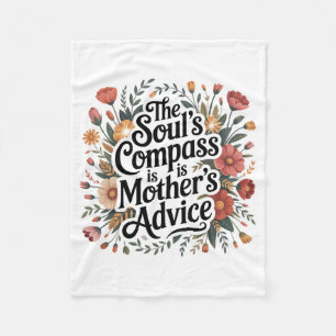 The Soul's Compass Is Mother's Advice Fleece Blanket